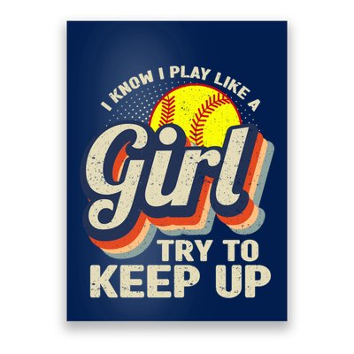 Retro I Know I Play Like A Girl Try To Keep Up Softball Poster