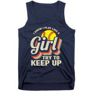 Retro I Know I Play Like A Girl Try To Keep Up Softball Tank Top