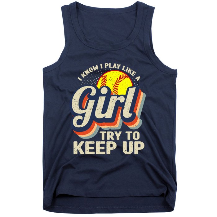 Retro I Know I Play Like A Girl Try To Keep Up Softball Tank Top