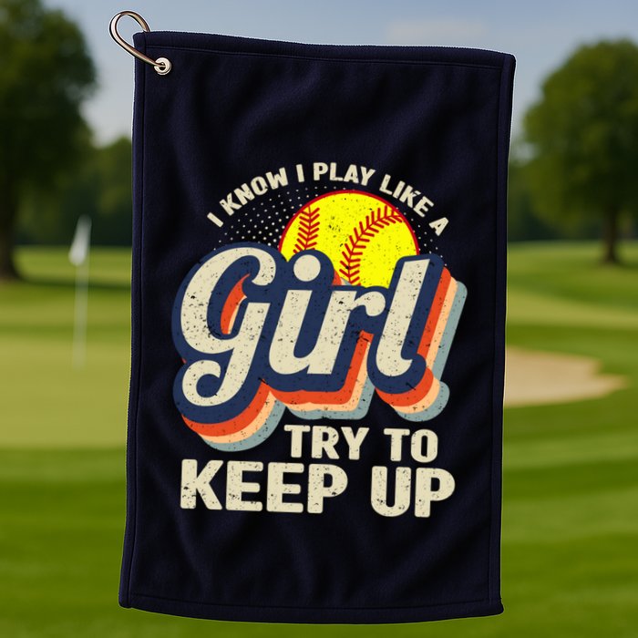 Retro I Know I Play Like A Girl Try To Keep Up Softball Golf Towel
