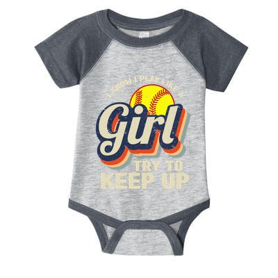 Retro I Know I Play Like A Girl Try To Keep Up Softball Infant Baby Jersey Bodysuit