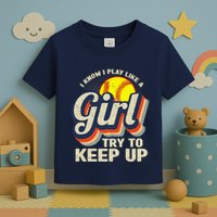 Retro I Know I Play Like A Girl Try To Keep Up Softball Toddler T-Shirt