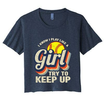 Retro I Know I Play Like A Girl Try To Keep Up Softball Crop Top