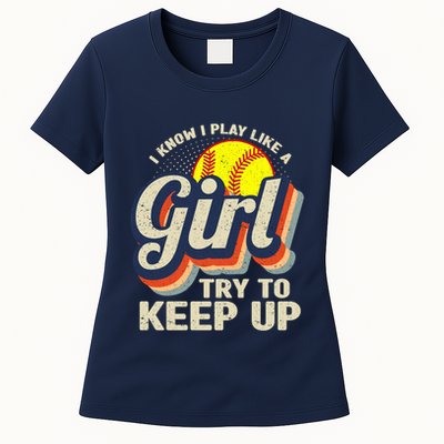 Retro I Know I Play Like A Girl Try To Keep Up Softball Womens T-Shirt