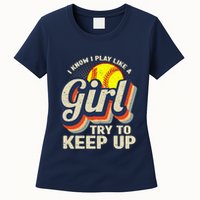 Retro I Know I Play Like A Girl Try To Keep Up Softball Womens T-Shirt