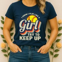 Retro I Know I Play Like A Girl Try To Keep Up Softball Womens T-Shirt