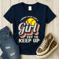 Retro I Know I Play Like A Girl Try To Keep Up Softball Womens T-Shirt