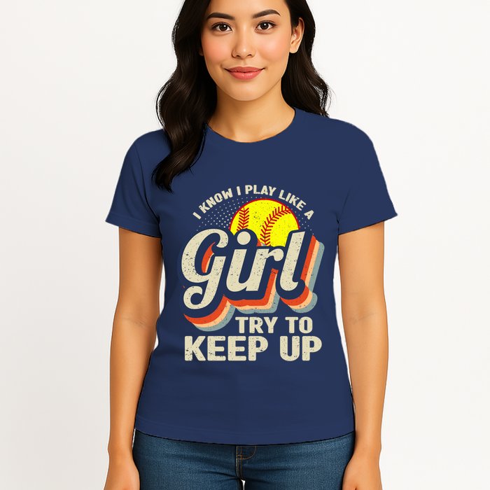Retro I Know I Play Like A Girl Try To Keep Up Softball Womens T-Shirt