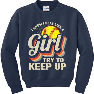 Retro I Know I Play Like A Girl Try To Keep Up Softball Kids Sweatshirt