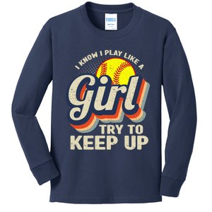 Retro I Know I Play Like A Girl Try To Keep Up Softball Kids Long Sleeve Shirt