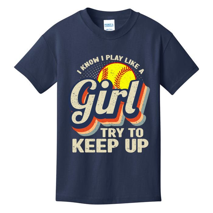 Retro I Know I Play Like A Girl Try To Keep Up Softball Kids T-Shirt