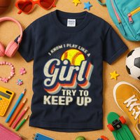 Retro I Know I Play Like A Girl Try To Keep Up Softball Kids T-Shirt