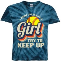 Retro I Know I Play Like A Girl Try To Keep Up Softball Kids Tie-Dye T-Shirt