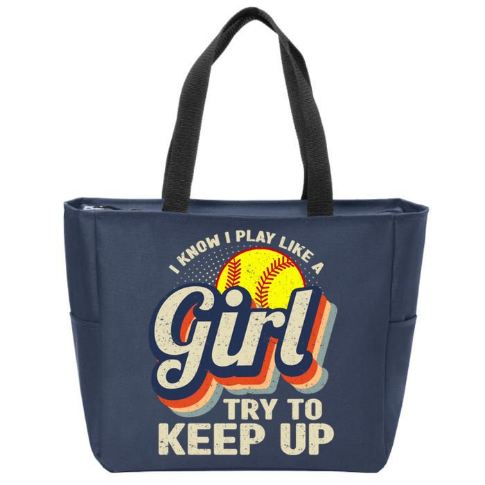 Retro I Know I Play Like A Girl Try To Keep Up Softball Zip Tote Bag