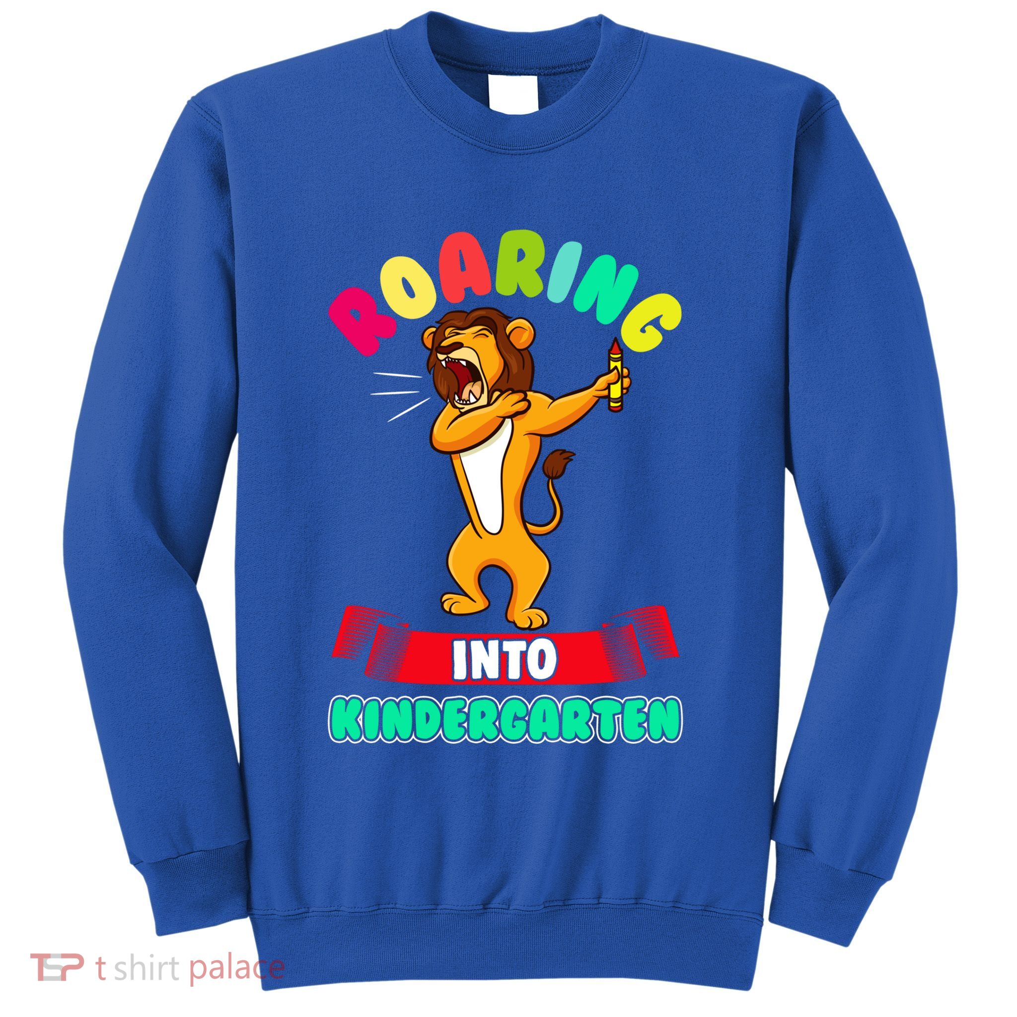 Roaring Into Kindergarten First Day Of School Kindergarten Great Gift Sweatshirt