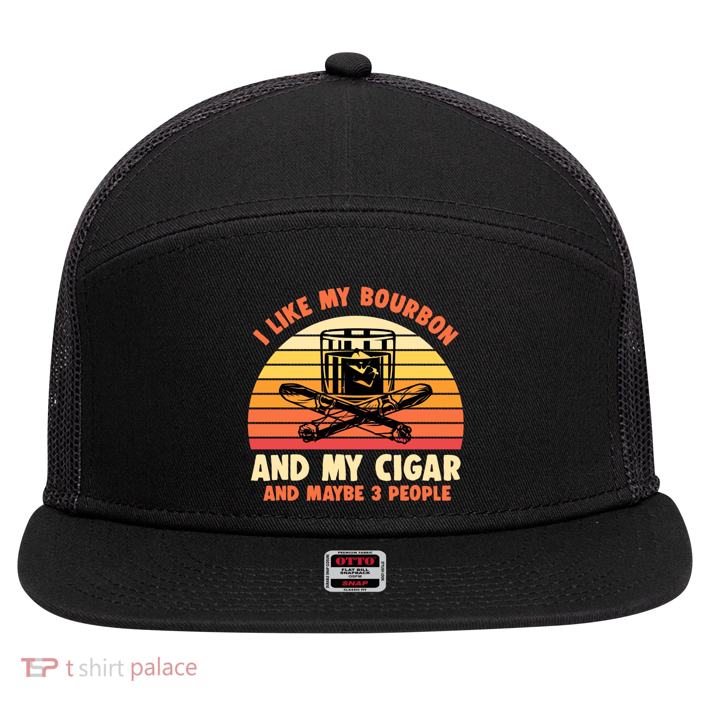 Retro I Like My Bourbon And My Cigar And Maybe Three People Funny Quote 7 Panel Mesh Trucker Snapback Hat