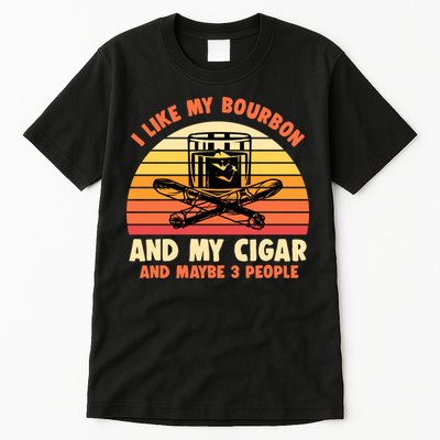 Retro I Like My Bourbon And My Cigar And Maybe Three People Funny Quote Tall T-Shirt