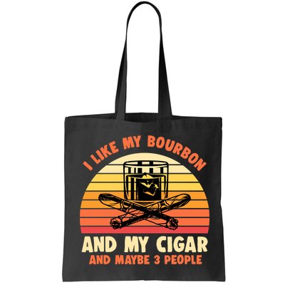 Retro I Like My Bourbon And My Cigar And Maybe Three People Funny Quote Bag
