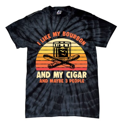 Retro I Like My Bourbon And My Cigar And Maybe Three People Funny Quote Tie-Dye T-Shirt