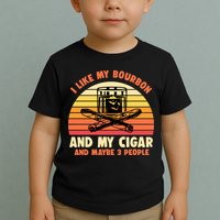 Retro I Like My Bourbon And My Cigar And Maybe Three People Funny Quote Toddler T-Shirt