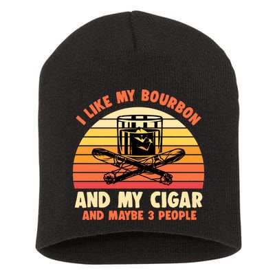 Retro I Like My Bourbon And My Cigar And Maybe Three People Funny Quote Short Acrylic Beanie