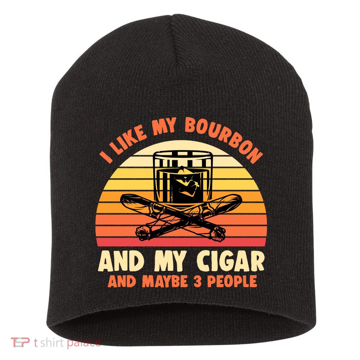 Retro I Like My Bourbon And My Cigar And Maybe Three People Funny Quote Short Acrylic Beanie