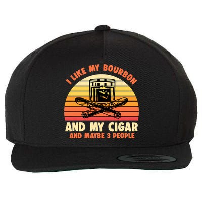 Retro I Like My Bourbon And My Cigar And Maybe Three People Funny Quote Wool Snapback Cap