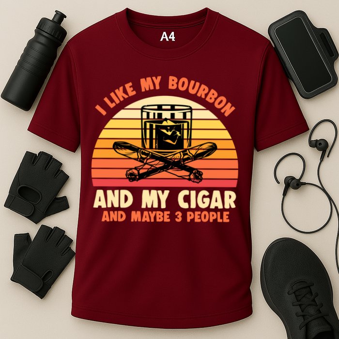 Retro I Like My Bourbon And My Cigar And Maybe Three People Funny Quote Performance Shirt