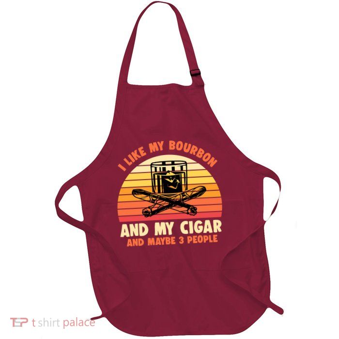 Retro I Like My Bourbon And My Cigar And Maybe Three People Funny Quote Apron