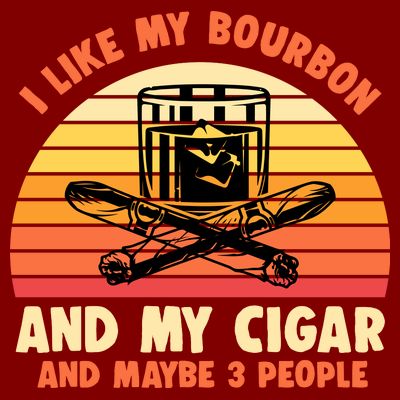 Retro I Like My Bourbon And My Cigar And Maybe Three People Funny Quote T-Shirt