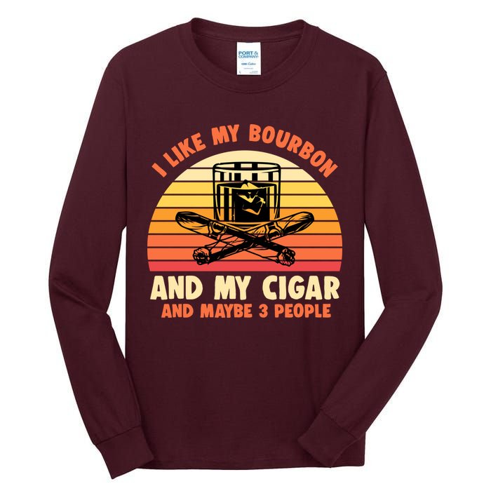 Retro I Like My Bourbon And My Cigar And Maybe Three People Funny Quote Tall Long Sleeve T-Shirt