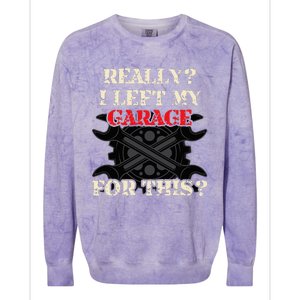 Really I Left My Garage For This Funny Car Mechanic Garage Colorblast Crewneck Sweatshirt