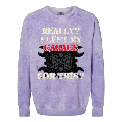 Really I Left My Garage For This Funny Car Mechanic Garage Colorblast Crewneck Sweatshirt