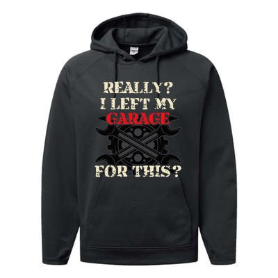 Really I Left My Garage For This Funny Car Mechanic Garage Performance Fleece Hoodie