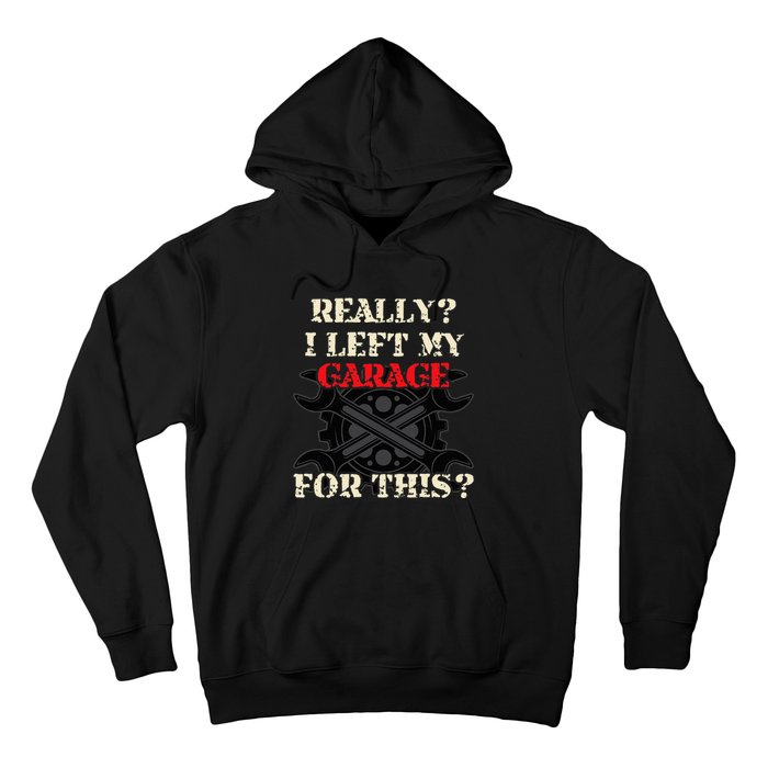 Really I Left My Garage For This Funny Car Mechanic Garage Hoodie