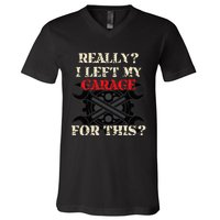 Really I Left My Garage For This Funny Car Mechanic Garage V-Neck T-Shirt