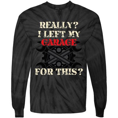 Really I Left My Garage For This Funny Car Mechanic Garage Tie-Dye Long Sleeve Shirt