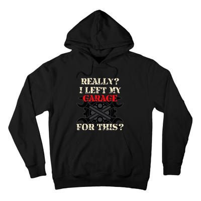 Really I Left My Garage For This Funny Car Mechanic Garage Tall Hoodie