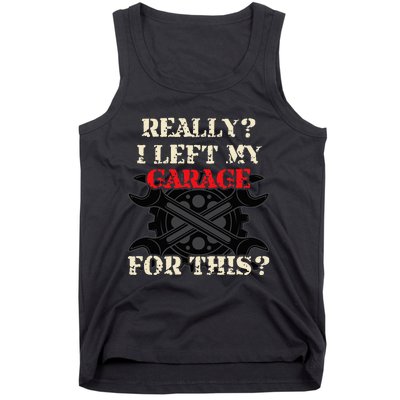 Really I Left My Garage For This Funny Car Mechanic Garage Tank Top