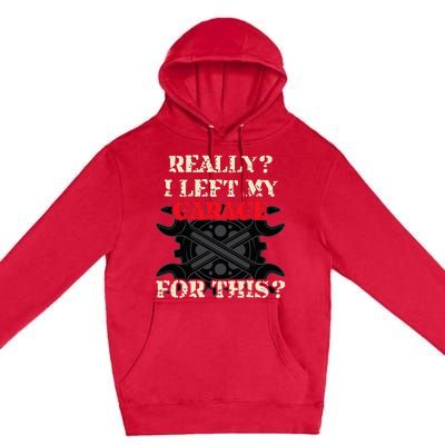 Really I Left My Garage For This Funny Car Mechanic Garage Premium Pullover Hoodie