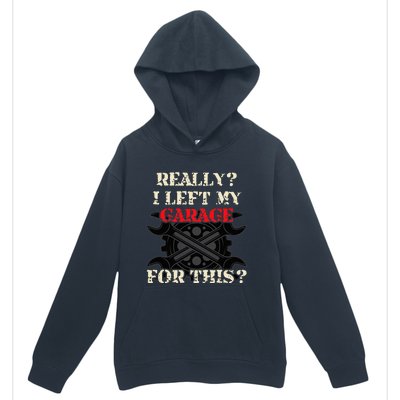 Really I Left My Garage For This Funny Car Mechanic Garage Urban Pullover Hoodie