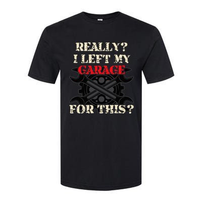 Really I Left My Garage For This Funny Car Mechanic Garage Softstyle CVC T-Shirt