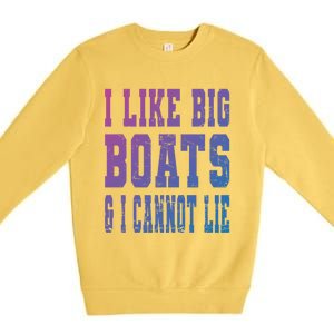 Retro I Like Big Boats And I Cannot Lie Boating Lover Gift Premium Crewneck Sweatshirt