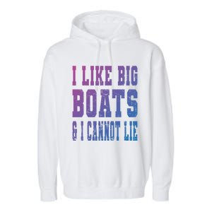 Retro I Like Big Boats And I Cannot Lie Boating Lover Gift Garment-Dyed Fleece Hoodie