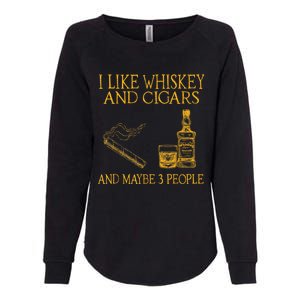 Retro I Like Whiskey And Cigars And Maybe 3 People Men Women Womens California Wash Sweatshirt