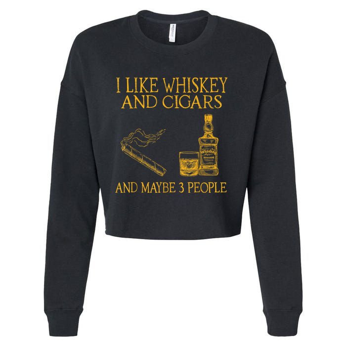 Retro I Like Whiskey And Cigars And Maybe 3 People Men Women Cropped Pullover Crew