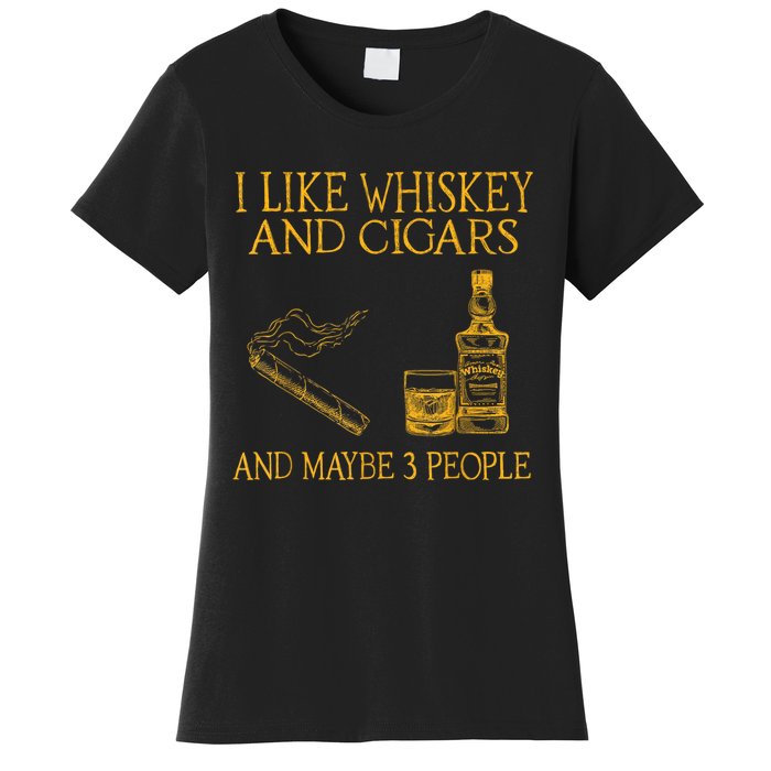 Retro I Like Whiskey And Cigars And Maybe 3 People Men Women Women's T-Shirt