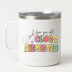 Retro I Love You All Class Dismissed Last School Day 12 oz Stainless Steel Tumbler Cup