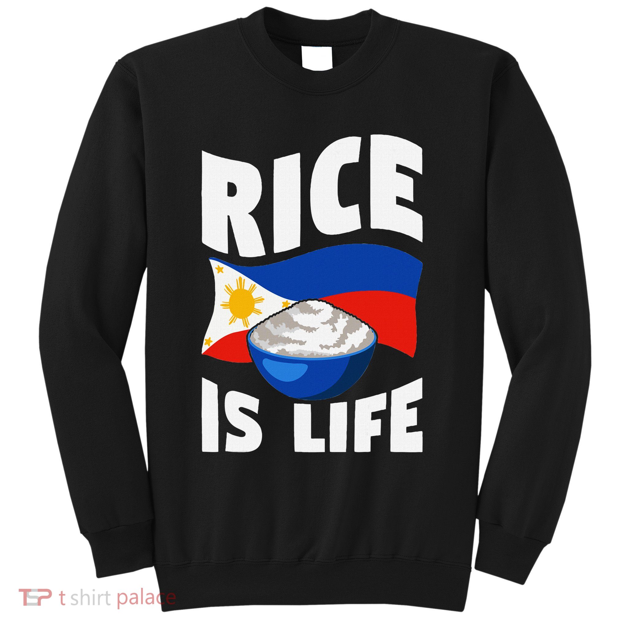 Rice Is Life Philippine Flag Rice Lover Sweatshirt
