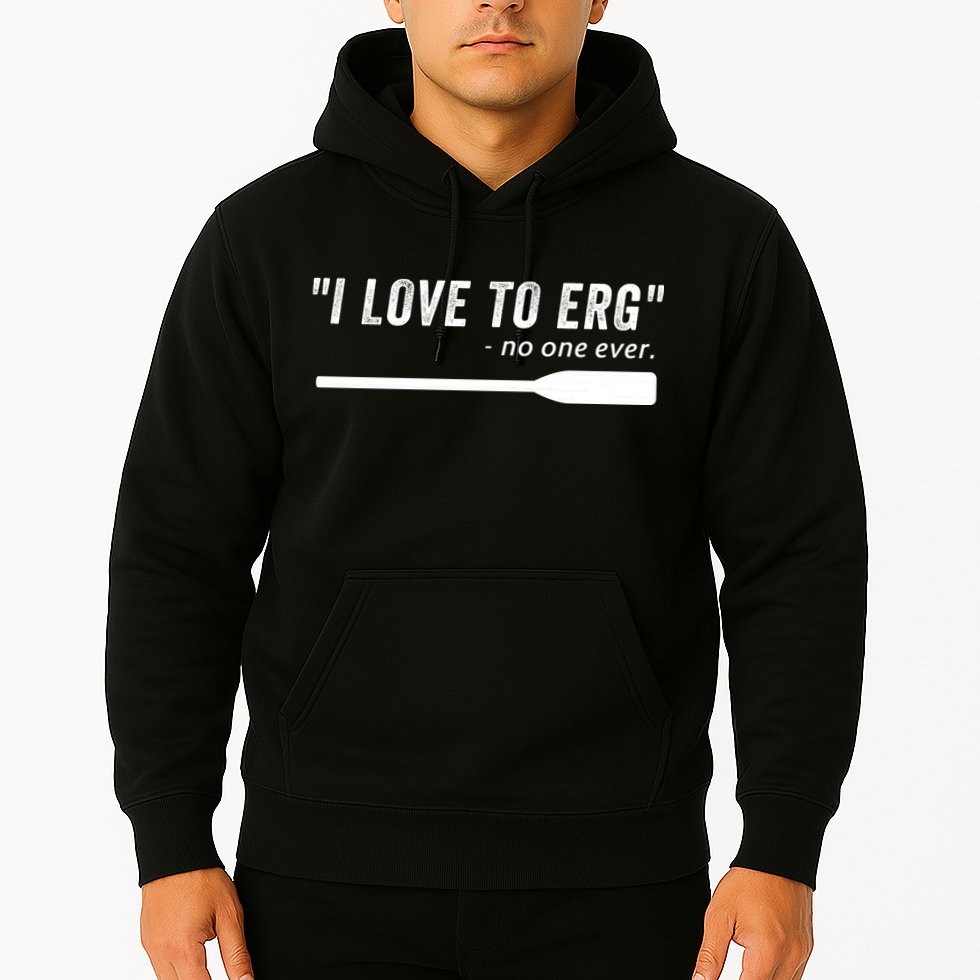 Rowing, | I Love To ERG, For Crew, Funny Rowing Hoodie
